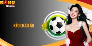 Kèo Châu Âu - Chiến Thuật Tối Ưu Dành Cho Người Mới