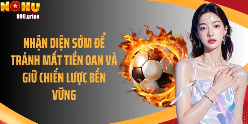 Nhận diện sớm để tránh mất tiền oan và giữ chiến lược bền vững